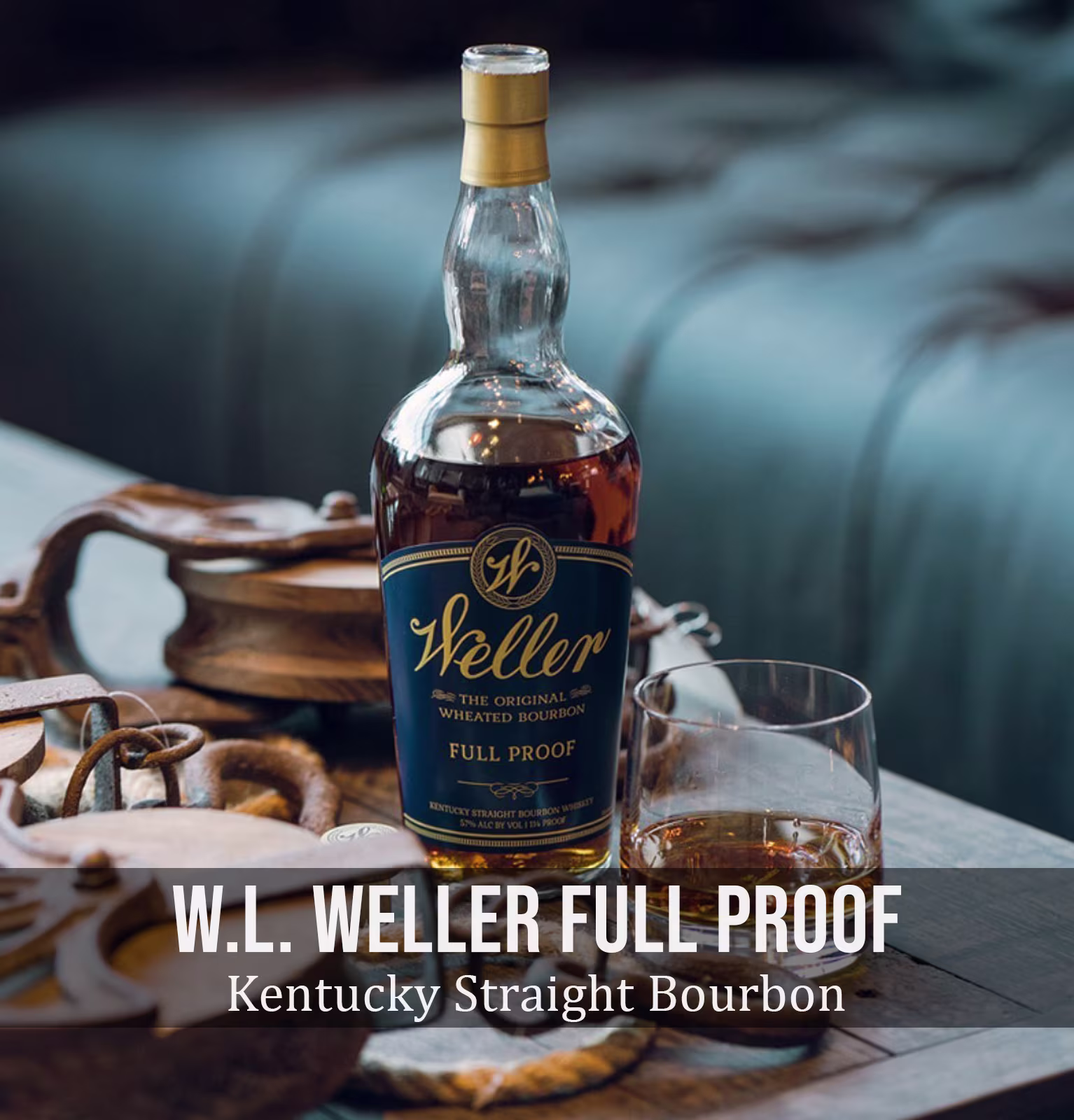 W.L. Weller Full Proof Kentucky Straight Bourbon Whiskey