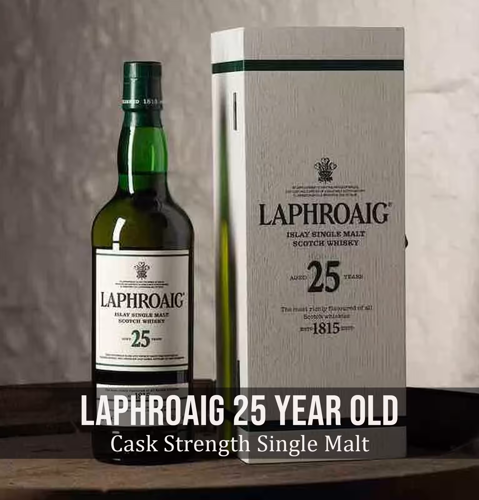 Laphroaig 25 Year Old Cask Strength Single Malt Whisky