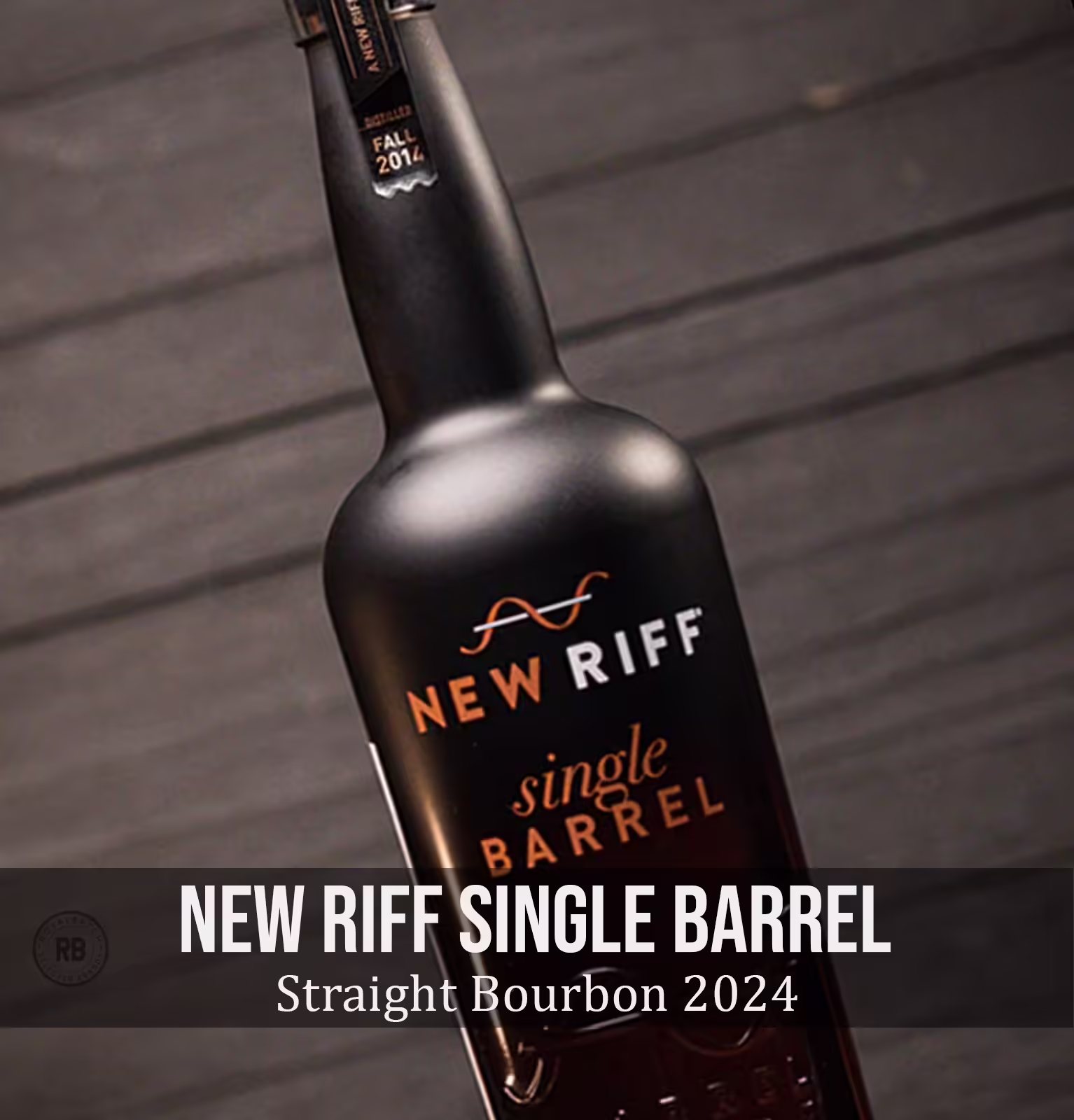 New Riff Single Barrel Straight Bourbon Whiskey 2024